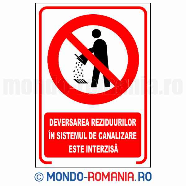 DEVERSAREA REZIDUURILOR IN SISTEMUL DE CANALIZARE ESTE INTERZISA - indicator de securitate de interzicere pentru protectia muncii